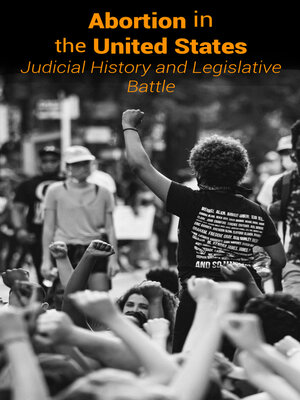 cover image of Abortion in the United States--Judicial History and Legislative Battle